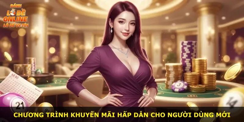 Chương trình khuyến mãi hấp dẫn cho người dùng mới