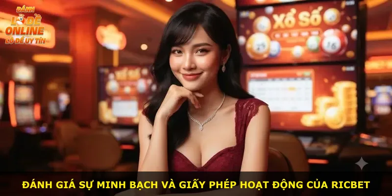 Đánh giá sự minh bạch và giấy phép hoạt động của Ricbet