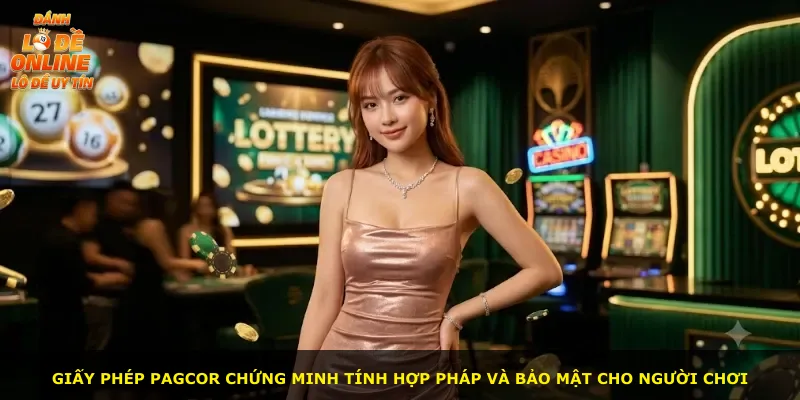 Giấy phép PAGCOR chứng minh tính hợp pháp và bảo mật cho người chơi