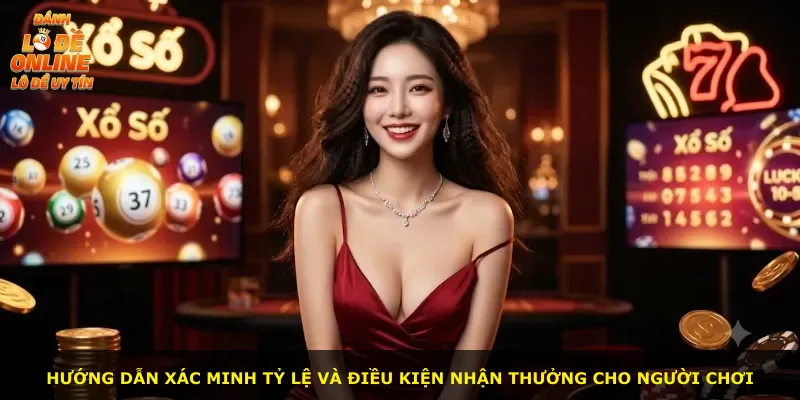 Hướng dẫn xác minh tỷ lệ và điều kiện nhận thưởng cho người chơi