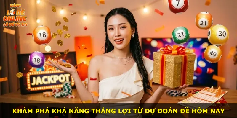 Khám phá khả năng thắng lợi từ dự đoán đề hôm nay