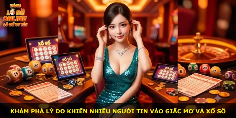 Khám phá lý do khiến nhiều người tin vào giấc mơ và xổ số