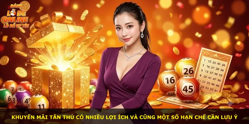 Khuyến mãi tân thủ có nhiều lợi ích và cũng một số hạn chế cần lưu ý