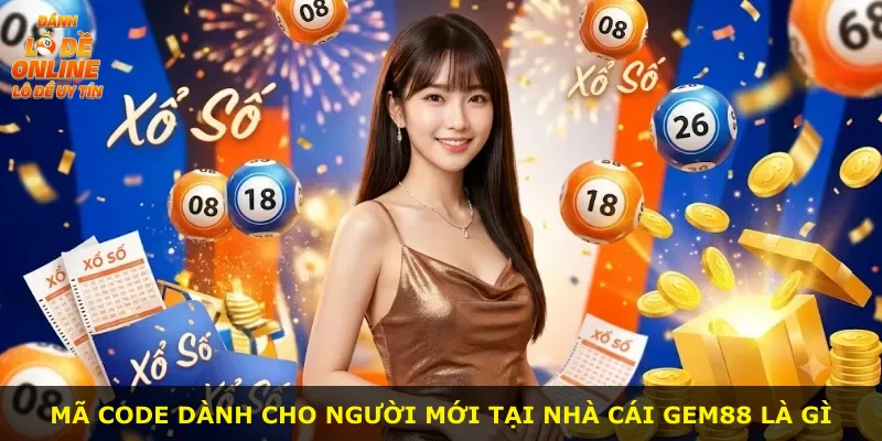 Mã code dành cho người mới tại nhà cái GEM88 là gì