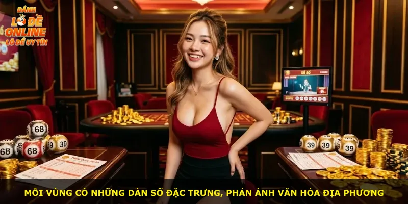 Mỗi vùng có những dàn số đặc trưng, phản ánh văn hóa địa phương