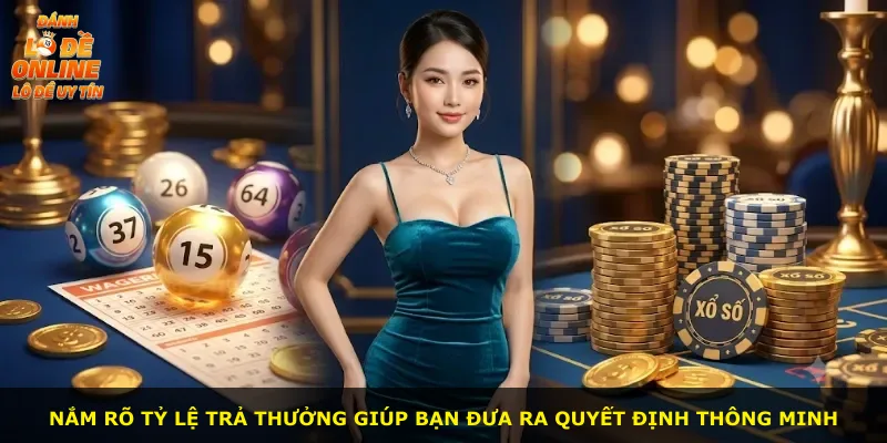Nắm rõ tỷ lệ trả thưởng giúp bạn đưa ra quyết định thông minh