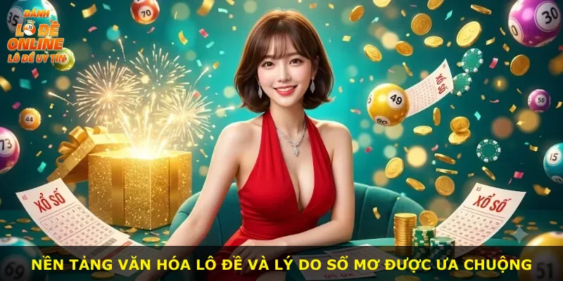 Nền tảng văn hóa lô đề và lý do sổ mơ được ưa chuộng