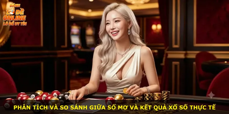 Phân tích và so sánh giữa sổ mơ và kết quả xổ số thực tế