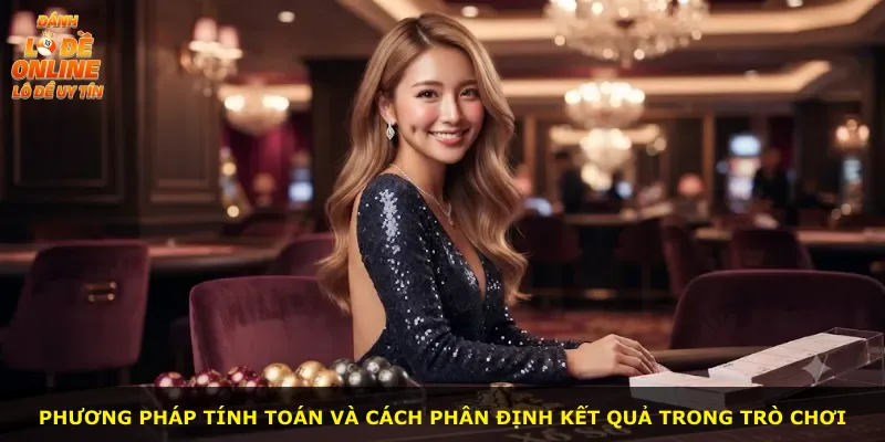 Phương pháp tính toán và cách phân định kết quả trong trò chơi
