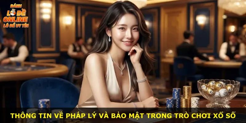 Thông tin về pháp lý và bảo mật trong trò chơi xổ số