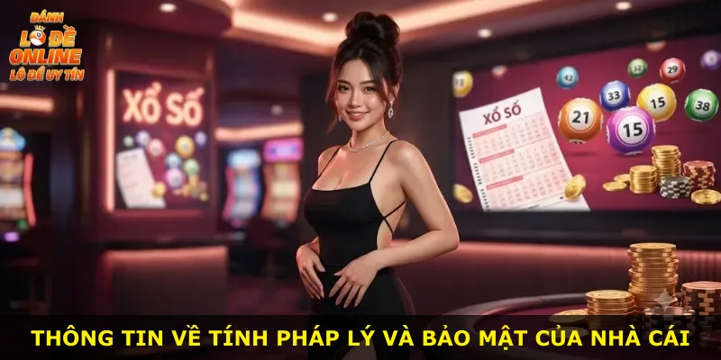 Thông tin về tính pháp lý và bảo mật của nhà cái