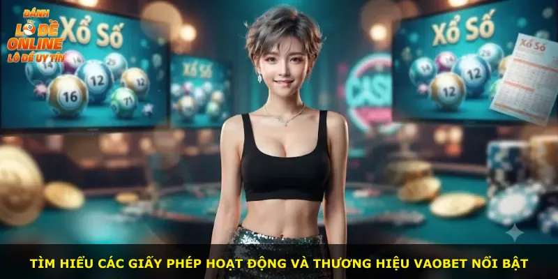 Tìm hiểu các giấy phép hoạt động và thương hiệu VAOBET nổi bật