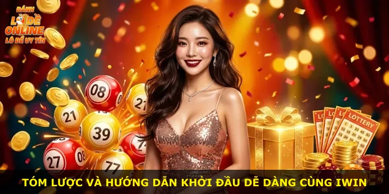 Tóm lược và hướng dẫn khởi đầu dễ dàng cùng Iwin